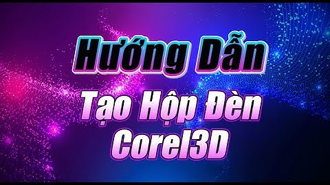 Bài 2 - Tạo Hộp Đèn - Chỉnh sửa đối tượng - CorelDRAW Macros - Plugins - Addons