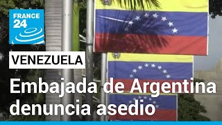 Embajada de Argentina en Venezuela denuncia asedio tras refugiar opositores al chavismo