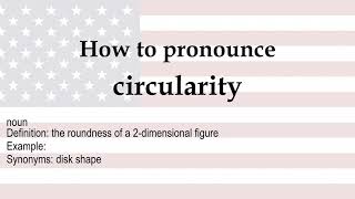 How to pronounce 'circularity' + meaning