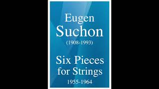 Eugen Suchon 1908-1993 Six Pieces For Strings 1955-1964