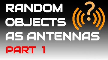 Random Objects as Antennas - Part 1 (feat: W8BLT) [Sawhorse]