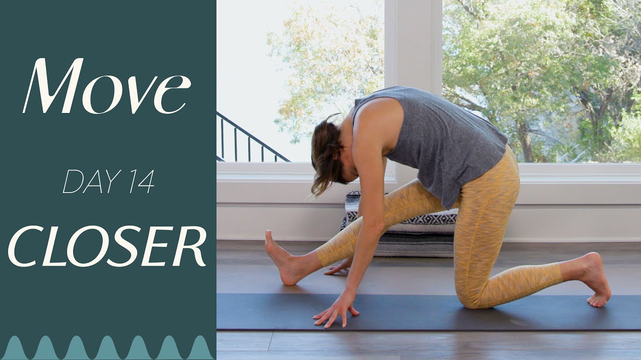 Day 14 - Closer  |  MOVE - A 30 Day Yoga Journey