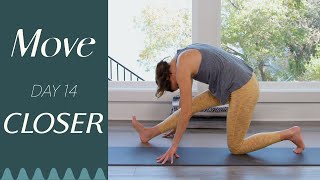 Day 14  Closer  |  MOVE  A 30 Day Yoga Journey