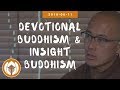 Devotional Buddhism and Insight Buddhism | Dharma Talk by Br Phap Dung, 2018 06 11