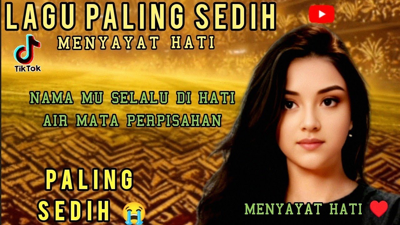 Lagu Paling Sedih 😭 Terbaru Sepanjang Masa, Menyayat hati.