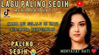 Lagu Paling Sedih 😭 Terbaru Sepanjang Masa, Menyayat hati.