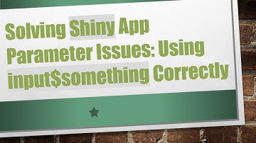 Solving Shiny App Parameter Issues: Using input$something Correctly