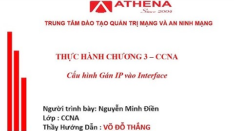 BÀI 3: CẤU HÌNH GÁN IP VÀO INTERFACE - ATHENA - NGUYỄN MINH ĐIỀN