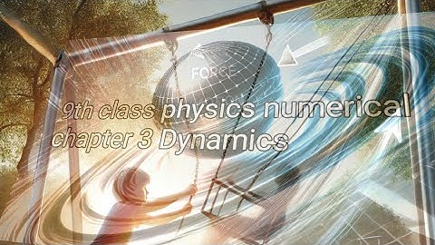 9th class physics numerical of ch3 Dynamics Example 3.6 to Exercise 3.8Q