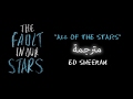 All of the Stars -  Ed Sheeran  - From The Fault in Our Stars [ Lyrics / مترجمة ]