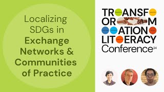 Localizing SDGs in Exchange Networks and Communities of Practice (TL Conference 2024, Session 2)