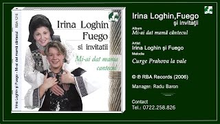 Video thumbnail of "Irina Loghin si Fuego   Curge Prahova la vale"