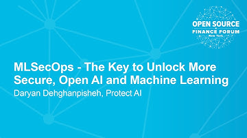 MLSecOps - The Key to Unlock More Secure, Open AI and Machine Learning - Daryan Dehghanpisheh, Pr...