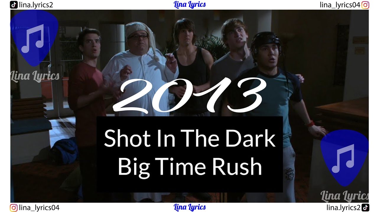 Shot In The Dark (2013) - Big Time Rush - Lyrics