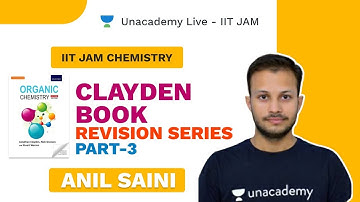 "Clayden Book Revision Series Part-3 || JAM Chemistry || Live with Anil || IIT JAM Unacademy Live "