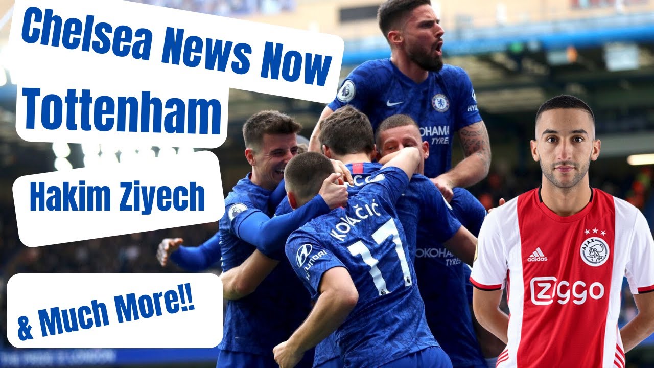 Chelsea FC News Now Tottenham Beaten Ziyech and Much More!