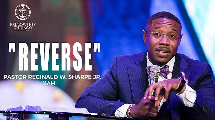 11 AM "Reverse" Pastor Reginald Sharpe Jr. Sunday,...