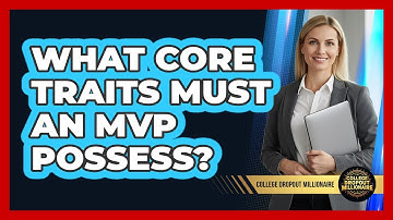 What Core Traits Must An MVP Possess?