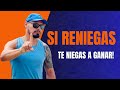 Si reniegas te niegas a ganar