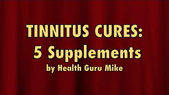 Tinnitus Cures: 5 Supplements To Cure Tinnitus