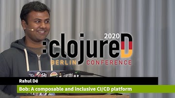 clojureD 2020: "Bob: A composable and inclusive platform making CI/CD Simple" by Rahul Dé
