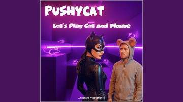Let´s Play Cat and Mouse (feat. PUSHYCAT)