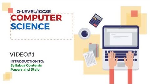 Introduction To Computer Science For O Level And Igcse Students - Video#1