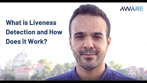 What is Liveness Detection and How Does it Work?