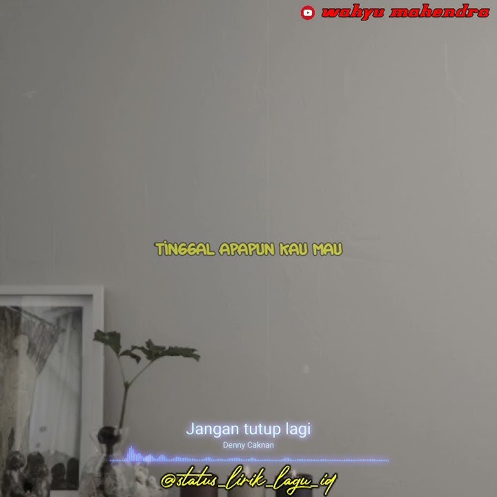 status wa jangan tutup lagi - Denny caknan