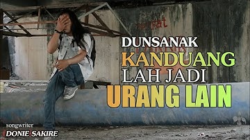 Lagu Minang Kisah Nyata - DUNSANAK KANDUANG LAH JADI URANG LAIN-Donie Sakire(Official Music Vidio)