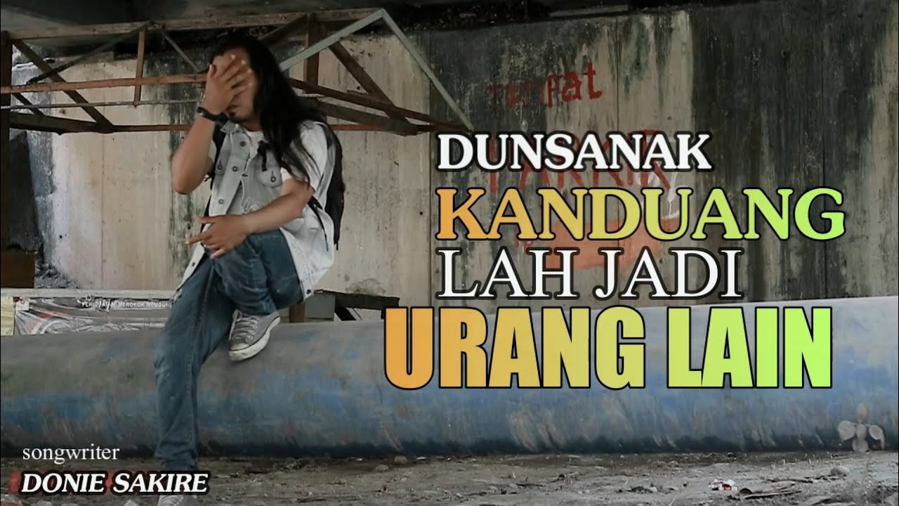 Lagu Minang Kisah Nyata - DUNSANAK KANDUANG LAH JADI URANG LAIN-Donie Sakire(Official Music Vidio)