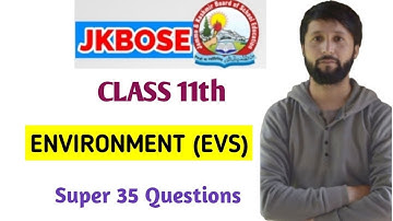 JKBOSE CLASS 11TH ENVIRONMENT (EVS) Super 35 Questions 