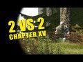 DayZ: TWO VS TWO - Chapter XV