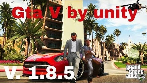 Gta V by unity v 1.8.5 download now
