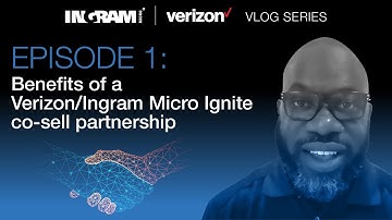 Ep. 1: Benefits of a Verizon/Ingram Micro Ignite Co-Sell Partnership | Vlog
