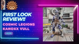 FIRST LOOK ACTION FIGURE REVIEW of Four Horsemen Studios Cosmic Legions Kanoxx Vull!