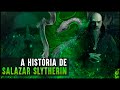 HOGWARTS: UMA HISTÓRIA - SALAZAR SLYTHERIN