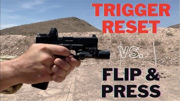 Trigger Reset vs  Flip & Press Method