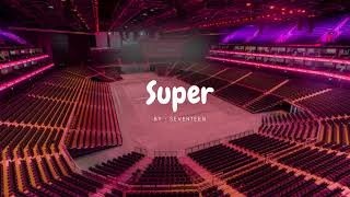 SEVENTEEN - SUPER but you're in an empty arena 🎧🎶