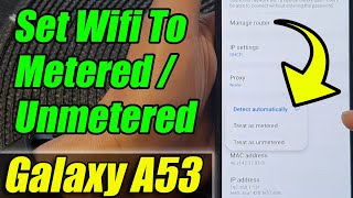 Galaxy A53: How to Set the Wifi To Metered/Unmetered