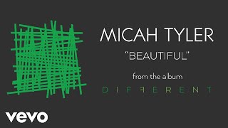 Video thumbnail of "Micah Tyler - Beautiful (Audio)"