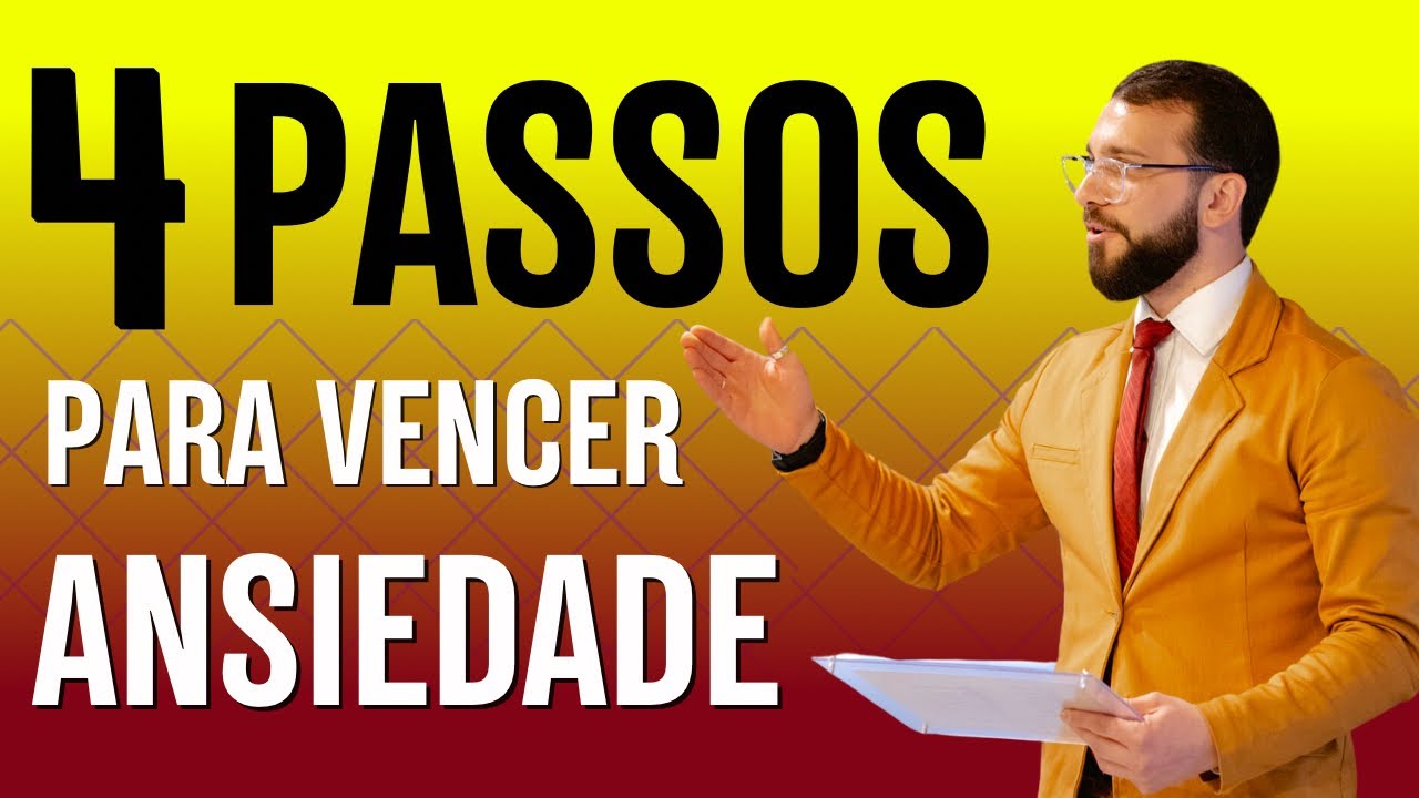 4 Passos para CONTROLAR a ANSIEDADE e PENSAMENTOS NEGATIVOS - YouTube