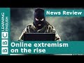 Online extremism on the rise bbc news review