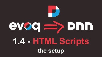 Evoq To DNN - 1.4 - The Setup: HTML Scripts