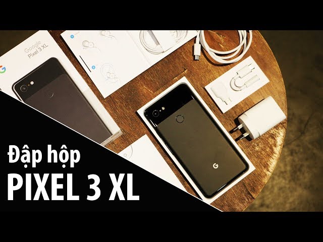 Đập hộp Google Pixel 3 XL cũ nhưng FULLBOX - Quá là đầy đủ luôn!