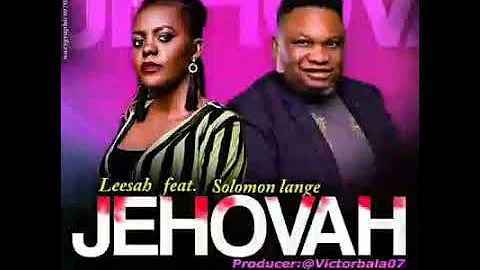 Leesah ft Solomon Lange: Jehovah