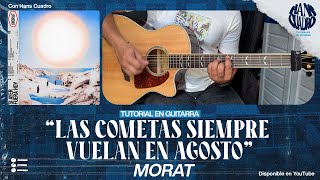 "LAS COMETAS SIEMPRE VUELAN EN AGOSTO" - Morat | Tutorial en Guitarra | Acordes y Letra (PDF Gratis)