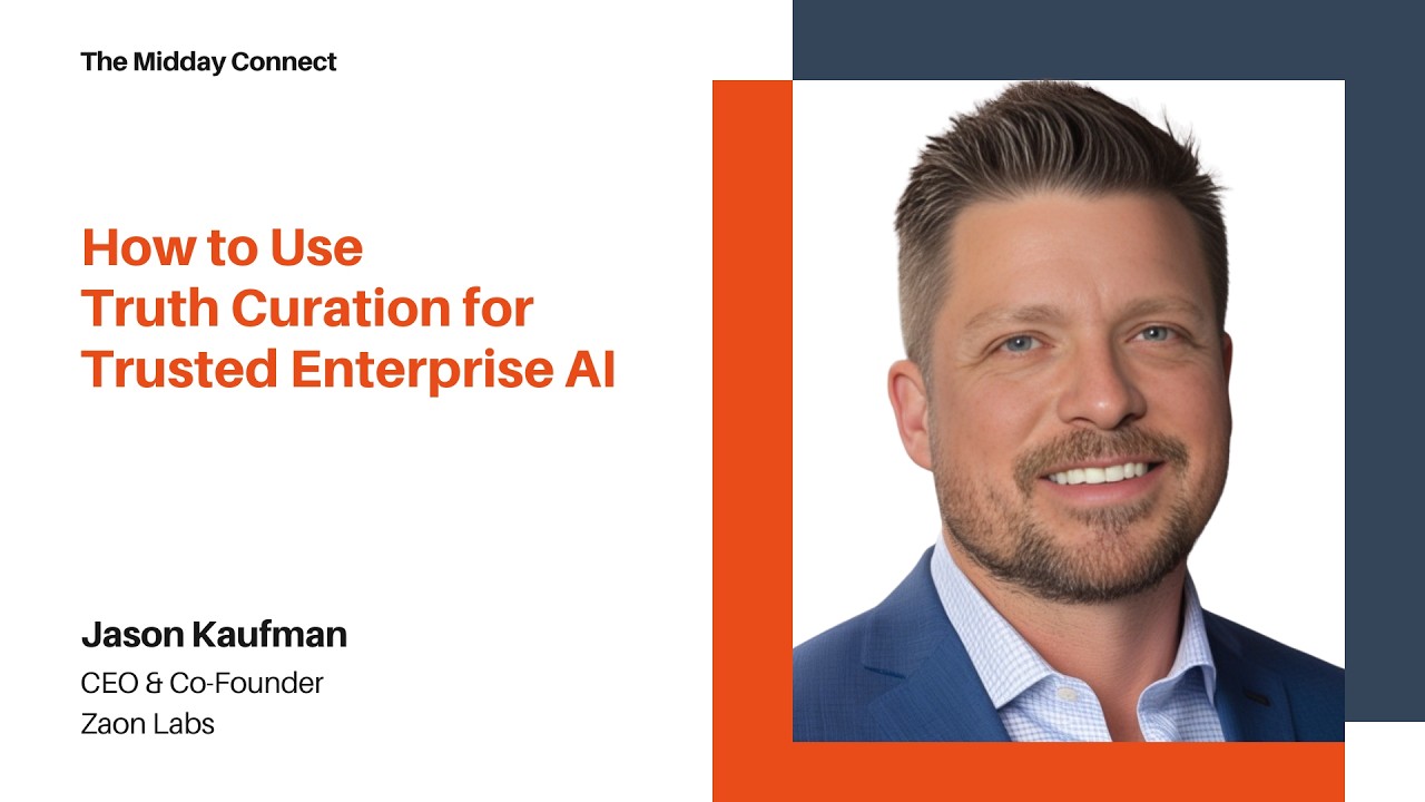 How to Use Truth Curation for Trusted Enterprise AI by Jason Kaufman  | The Midday Connect