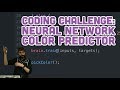 Coding Challenge #99: Neural Network Color Predictor