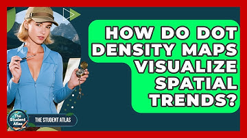 How Do Dot Density Maps Visualize Spatial Trends? - The Student Atlas